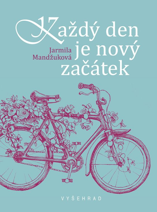 Každý den je nový začátek -  Ing. Jarmila Mandžuková