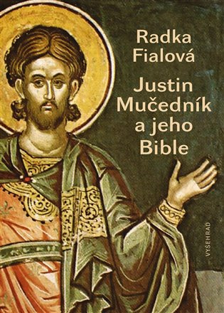 Justin Mučedník a jeho Bible Vyšehrad