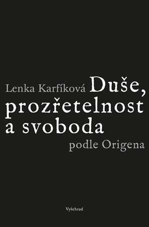 Duše, prozřetelnost a svoboda podle Origena Vyšehrad