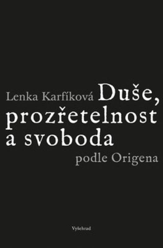 Duše, prozřetelnost a svoboda podle Origena Vyšehrad