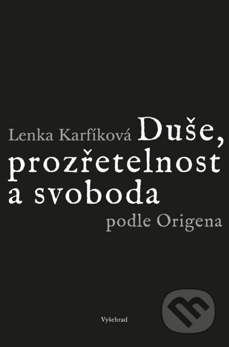 Duše, prozřetelnost a svoboda podle Origena Vyšehrad