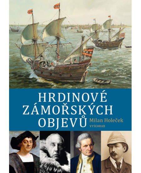 Hrdinové zámořských objevů - Milan Holeček