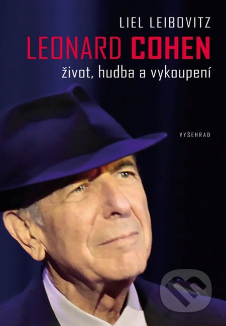 Leonard Cohen. Život, hudba a vykoupení Vyšehrad