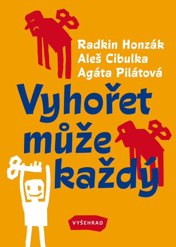 Vyhořet může každý - Radkin Honzák, Aleš Cibulka, Agáta Pilátová