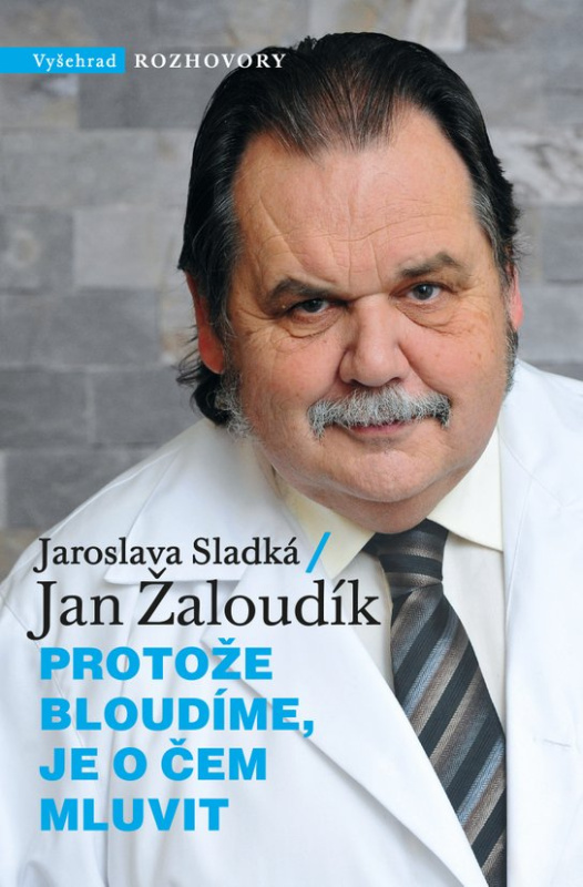 Protože bloudíme, je o čem mluvit -  prof. Jan Žaloudík