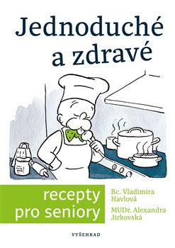 Jednoduché a zdravé recepty pro seniory - Simona Kratochvílová, Vladimíra Havlová