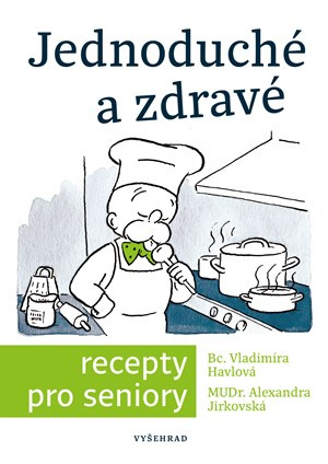 Jednoduché a zdravé recepty pro seniory - Simona Kratochvílová, Vladimíra Havlová