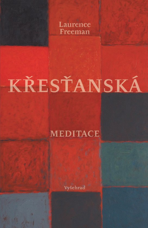 Křesťanská meditace -  Laurence Freeman