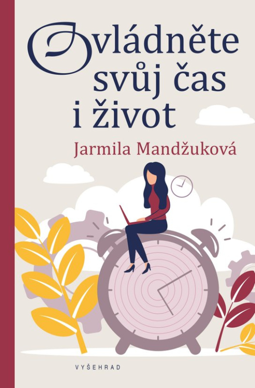 Ovládněte svůj čas i život -  Ing. Jarmila Mandžuková