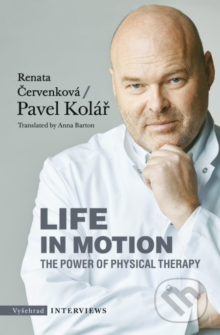 Life in Motion. The Power of Physical Therapy - Renata Červenková, Pavel Kolář
