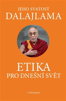 Etika pro dnešní svět - Jeho svatost Dalajlama XIV.