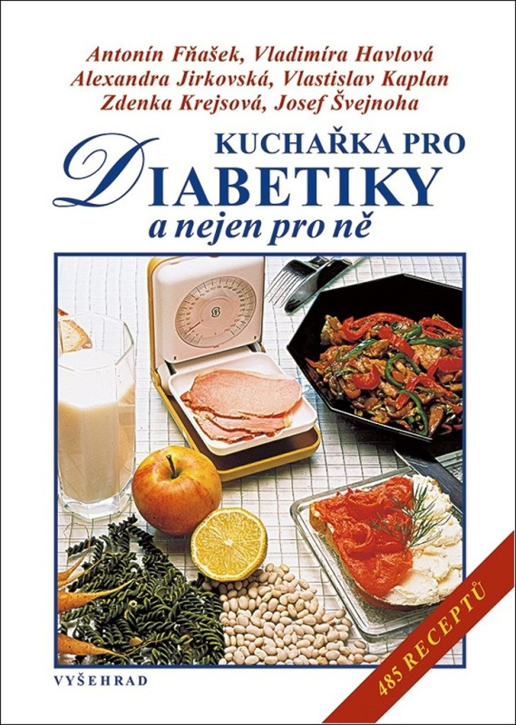 Kuchařka pro diabetiky a nejen pro ně - Alexandra Jirkovská, Vlastislav Kaplan, Antonín Fňašek, Zdenka Krejsová, Josef Švejnoha, Vladimíra Havlová