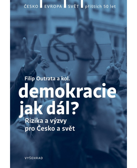 Demokracie - jak dál? - Lucie Trlifajová, Ilona Švihlíková, Michal Lebduška, Filip Outrata, Radek Buben, Vladimíra Dvořáková, Jan Jirák, Ilona Švihlíková, Jiří Koubek, Petr Balla, Tereza Jermanová, Martina Klicperová