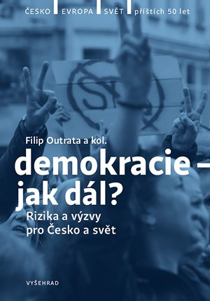 Demokracie - jak dál? - Lucie Trlifajová, Ilona Švihlíková, Michal Lebduška, Filip Outrata, Radek Buben, Vladimíra Dvořáková, Jan Jirák, Ilona Švihlíková, Jiří Koubek, Petr Balla, Tereza Jermanová, Martina Klicperová
