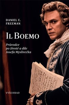 Il Boemo - Průvodce po životě a díle Josefa Myslivečka - Daniel E. Freeman