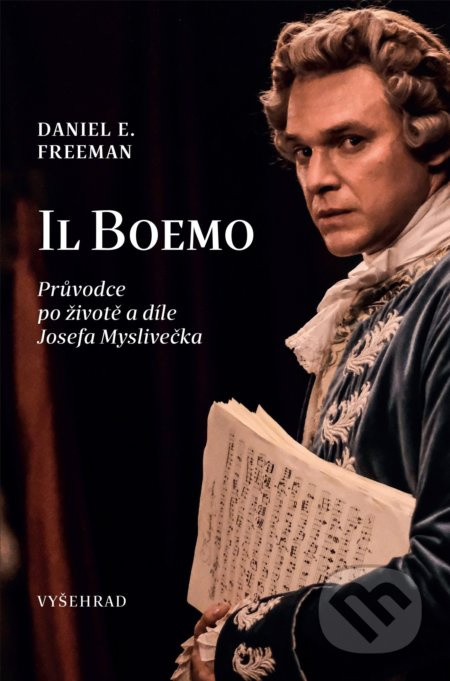 Il Boemo - Průvodce po životě a díle Josefa Myslivečka - Daniel E. Freeman