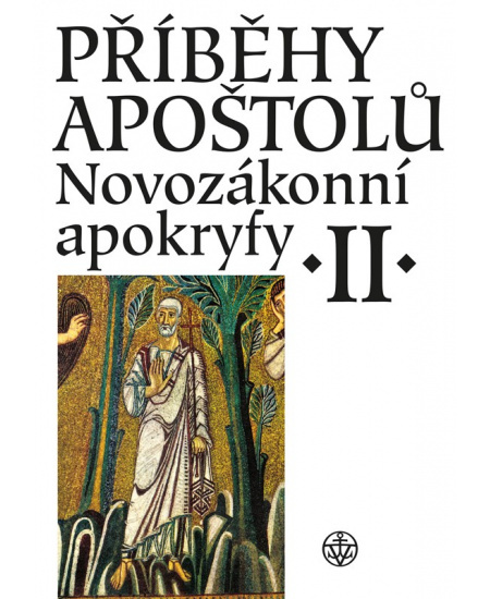 Příběhy apoštolů. Novozákonní apokryfy II. - Jiří Pavlík, Jiří Pavlík, Lucie Kopecká, Petr Pokorný, Lucie Kopecká, Růžena Dostálová, Jan A. Dus, Josef Bartoň