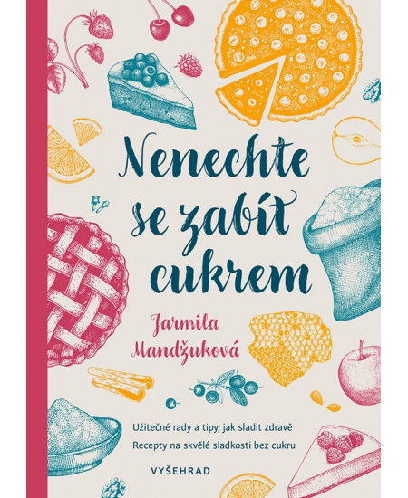 Nenechte se zabít cukrem - Jarmila Mandžuková