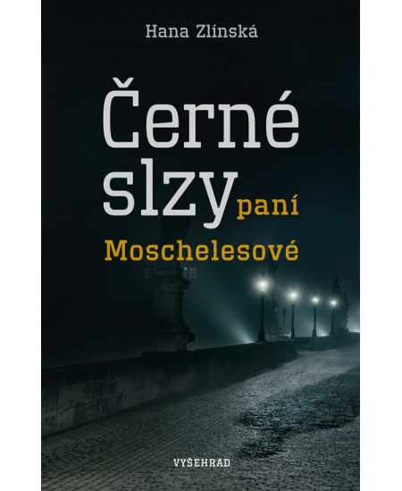 Černé slzy paní Moschelesové - Hana Zlínská