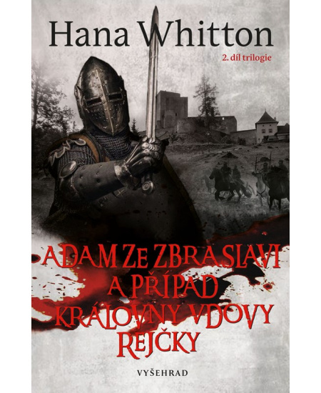 Adam ze Zbraslavi a případ královny vdovy Rejčky - Hana Whitton