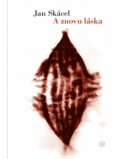 A znovu láska - Jan Skácel