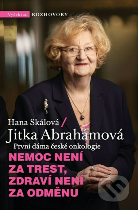 Nemoc není za trest, zdraví není za odměnu - Jitka Abrahámová, Hana Skálová