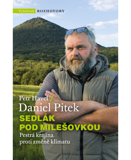 Sedlák pod Milešovkou - Pestrá krajina proti změně klimatu - Petr Havel, Daniel Pitek