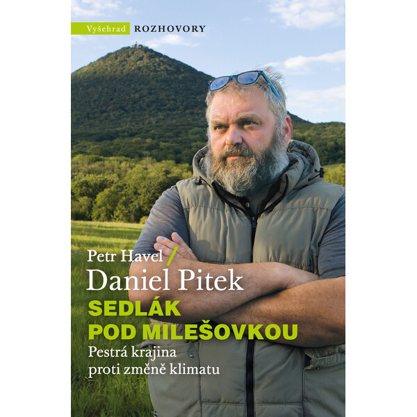 Sedlák pod Milešovkou - Pestrá krajina proti změně klimatu - Petr Havel, Daniel Pitek