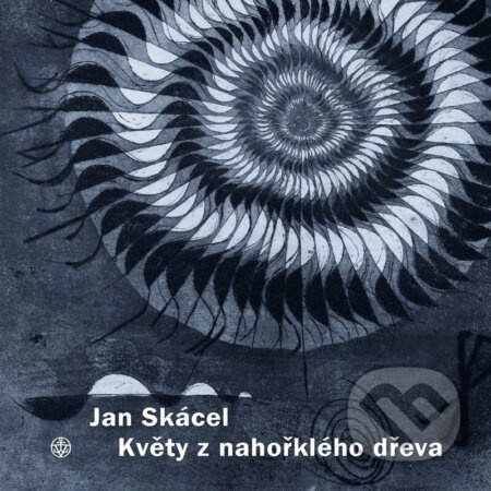 Květy z nahořklého dřeva - Jan Skácel
