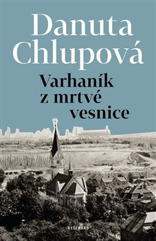 Varhaník z mrtvé vesnice Vyšehrad