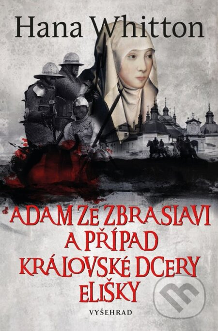 Adam ze Zbraslavi a případ královské dcery Elišky - Hana Whitton
