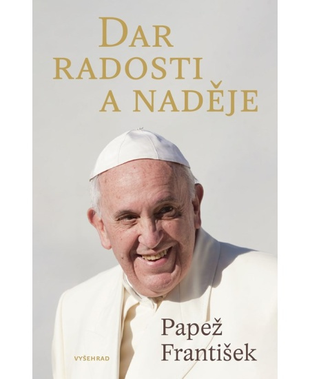 Dar radosti a naděje - Papež František