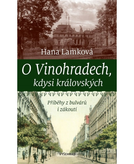 O Vinohradech, kdysi královských - Hana Lamková