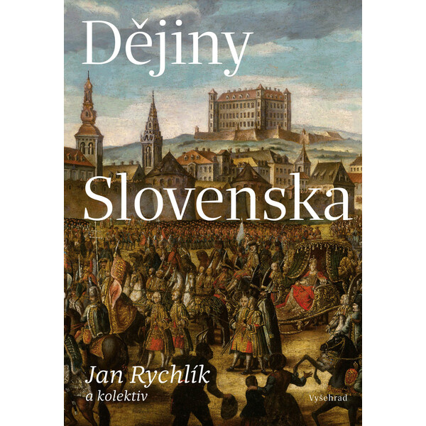 Dějiny Slovenska - Jan Rychlík, kolektiv autorů