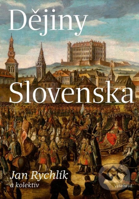 Dějiny Slovenska - Jan Rychlík, kolektiv autorů
