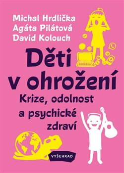 Děti v ohrožení - Agáta Pilátová, Michal Hrdlička, David Kolouch