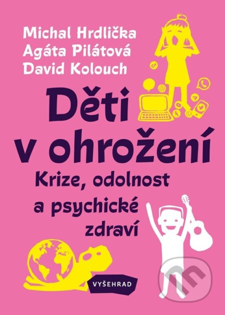 Děti v ohrožení - Agáta Pilátová, Michal Hrdlička, David Kolouch