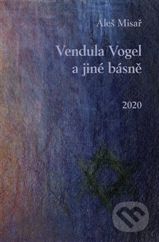 Vendula Vogel a jiné básně - Aleš Misař