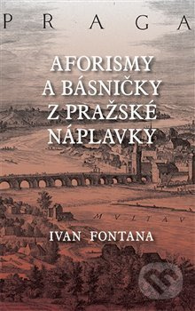 Aforismy a verše z pražské náplavky - Ivan Fontana