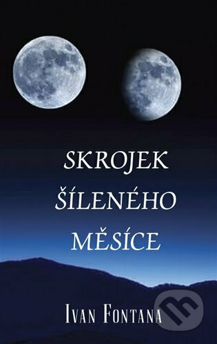 Skrojek šíleného měsíce - Ivan Fontana