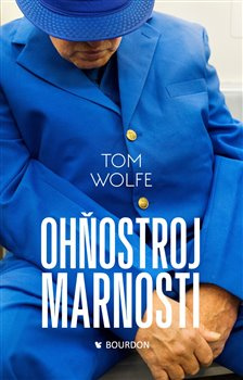 Ohňostroj marnosti - Tom Wolfe