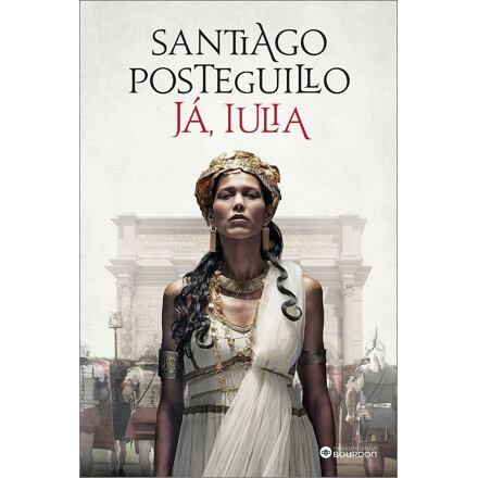 Já, Iulia - Santiago Posteguillo