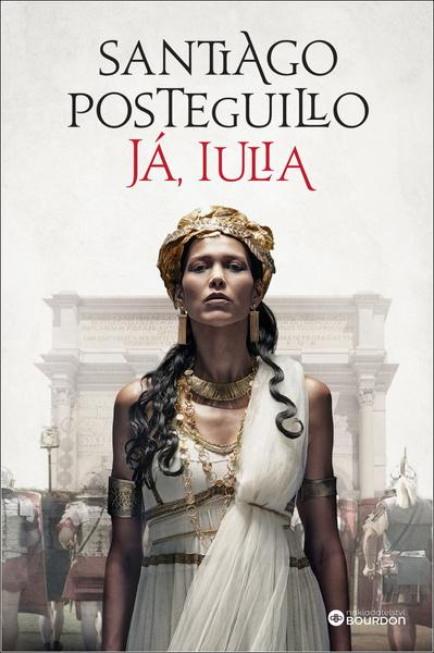 Já, Iulia - Santiago Posteguillo
