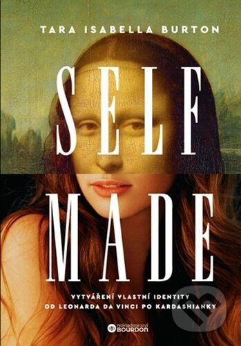Self–Made - Tara Isabella Burton