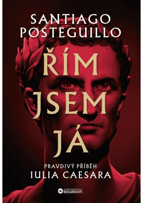 Řím jsem já - Santiago Posteguillo