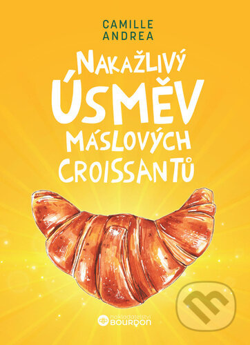 Nakažlivý úsměv máslových croissantů - Camille Andrea