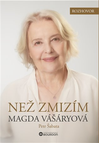 Než zmizím. Magda Vášáryová - Magda Vášáryová - kniha z kategorie Politologie a politika