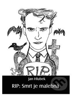 RIP: Smrt je malebná - Jan Hlubek