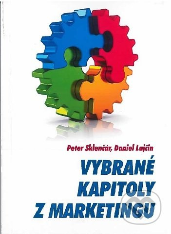 Vybrané kapitoly z marketingu - Peter Sklenčár, Daniel Lajčin - kniha z kategorie Marketing
