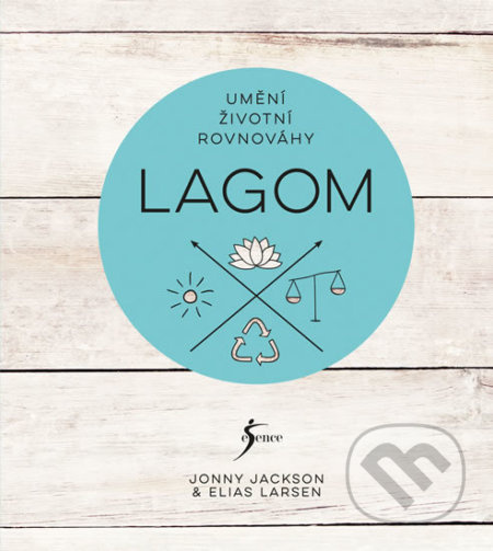 Lagom - Umění životní rovnováhy - Jonny Jackson, Elias Larsen - kniha z kategorie Pozitivní myšlení